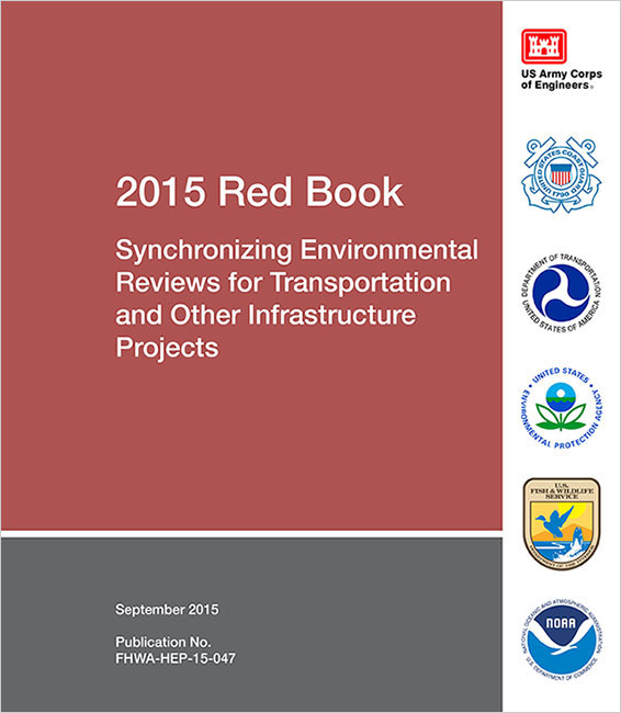 2015 Red Book. Synchronizing Environmental Review for Transportation and Other Infrastructure Projects. August 2015. Publication No. FHWA-HEP-15-047. Includes logos for EPA, NOAA, OST, USACE, USCG, and USFWS